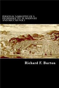 Personal Narrative of a Pilgrimage to Al-Madinah and Meccah Vol I