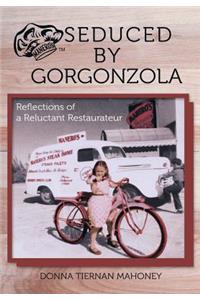 Seduced by Gorgonzola