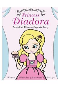 Princess Diadora: Saves Her Princess Cupcake Party