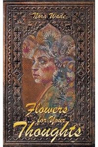 Flowers for Your Thoughts
