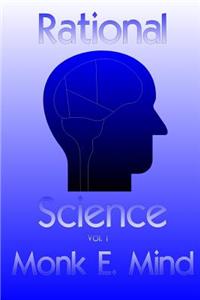 Rational Science Vol. I