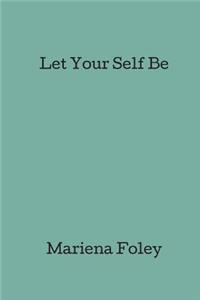 Let Your Self Be