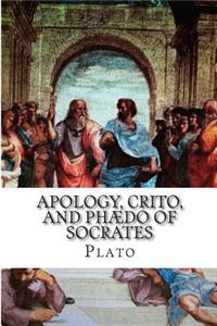 Apology, Crito, and Phaedo of Socrates