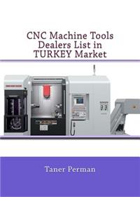 CNC Machine Tools Dealers List in TURKEY Market