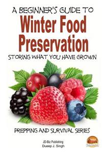 Beginner's Guide to Winter Food Preservation - Storing What You Have Grown