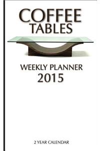 Coffee Tables Weekly Planner 2015