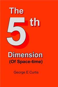 The 5th Dimension: Of Space-Time