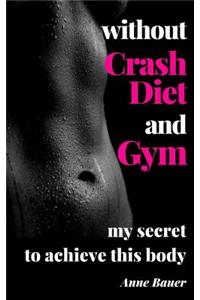 without Crash Diet and Gym