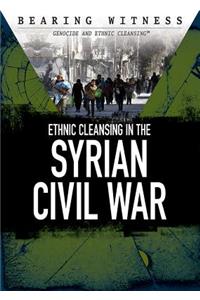 Ethnic Cleansing in the Syrian Civil War