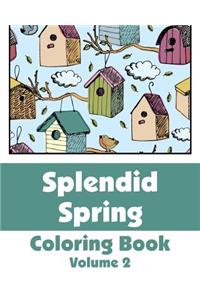 Splendid Spring Coloring Book (Volume 2)