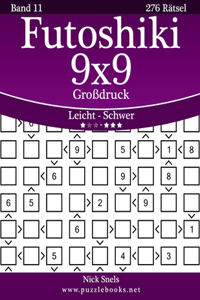 Futoshiki 9x9 Großdruck - Leicht bis Schwer - Band 11 - 276 Rätsel