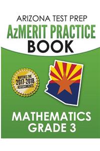 Arizona Test Prep Azmerit Practice Book Mathematics Grade 3: Revision and Preparation for the Azmerit Math Assessments