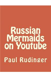 Russian Mermaids on Youtube
