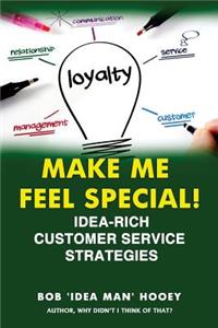 Make Me Feel Special!: Idea-Rich Customer Service Strategies