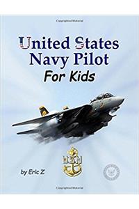 United States Navy Pilot: How to Become a Navy Pilot: Volume 3 (Leadership and Self-Esteem and Self-Respect Books for Kids)