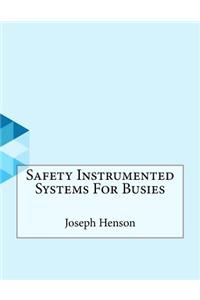 Safety Instrumented Systems For Busies