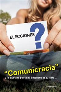 Comunicracia: Si te gusta la política y la comunicación ¡Éste es tu libro!