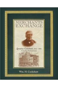Merchants Exchange: Ignatius Cockshutt, 1812 - 1901 Canadian Entrepreneur