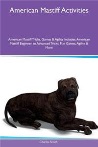 American Mastiff Activities American Mastiff Tricks, Games & Agility Includes: American Mastiff Beginner to Advanced Tricks, Fun Games, Agility & More