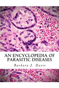 Encyclopedia of Parasitic Diseases
