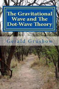 The Gravitational Wave and the Dot-Wave Theory