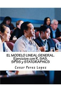 El Modelo Lineal General. Ejercicios Con R, SAS, SPSS y Statgraphics