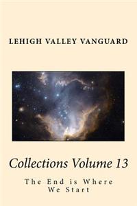 Lehigh Valley Vanguard Collections Volume 13: The End Is Where We Start