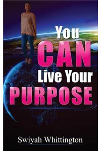 You Can Live Your Purpose
