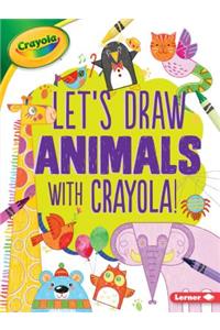 Let's Draw Animals with Crayola (R) !