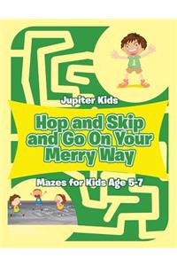 Hop and Skip and Go On Your Merry Way