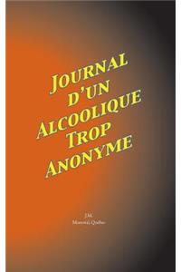 Journal D'Un Alcoolique Trop Anonyme