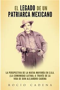 El Legado de un Patriarca Mexicano