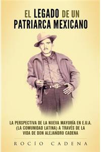 Legado de un Patriarca Mexicano