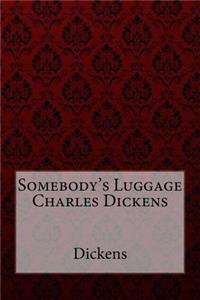 Somebody's Luggage Charles Dickens