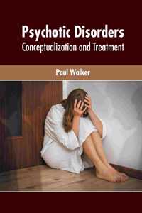 Psychotic Disorders: Conceptualization and Treatment