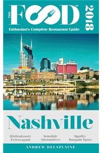 Nashville - 2018 - The Food Enthusiast's Complete Restaurant Guide