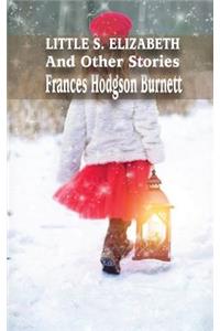 Little S. Elizabeth And Other Stories