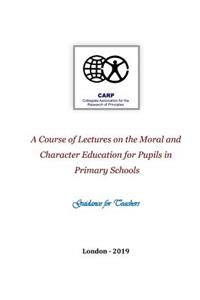 Course of Lectures on the Moral and Character Education for Pupils in Primary Schools: Guidance for Teachers