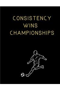 Consistency Wins Championships Soccer Coaching Journal
