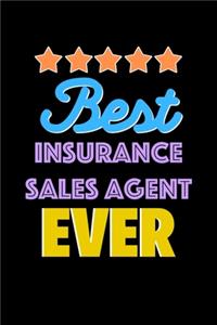 Best Insurance Sales Agent Evers Notebook - Insurance Sales Agent Funny Gift: Lined Notebook / Journal Gift, 120 Pages, 6x9, Soft Cover, Matte Finish