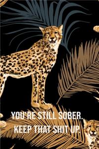 You're Still Sober. Keep That Shit Up Funny Gift Blank Lined Notebook