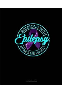 Someone With Epilepsy Makes Me Proud