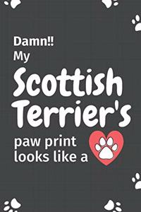 Damn!! my Scottoish Terrier's paw print looks like a