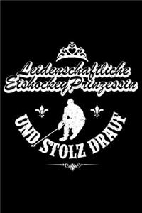 LEIDENSCHAFTLICHE EISHOCKEY PRINZESSIN UND STOLZ DRAUF Notizbuch
