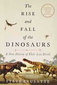 The Rise and Fall of the Dinosaurs