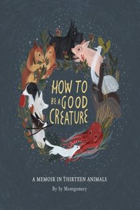 How to Be a Good Creature Lib/E