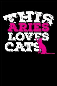 This Aries Loves Cats Notebook: 100 Wide Ruled Lined Pages