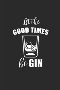 Let The Good Times Be Gin