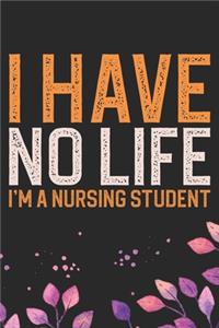 I Have No Life I'm A Nursing Student