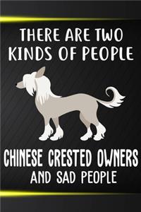 There Are Two Kinds Of People Chinese Crested Owners And Sad People